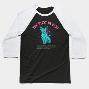 the plot in you Baseball T-Shirt